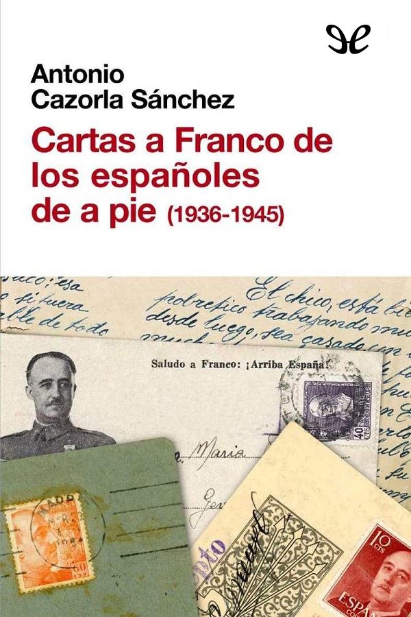 Cartas a Franco de los españoles de a pie (1936-1945)