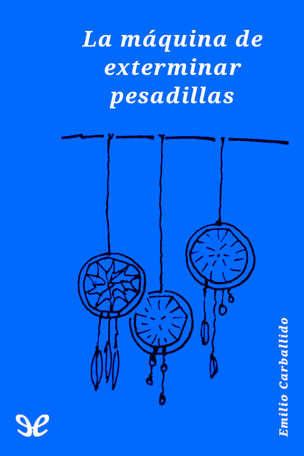 La máquina de exterminar pesadillas