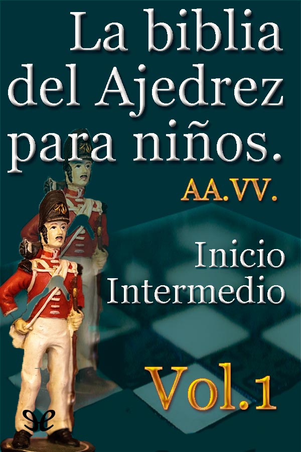 La biblia del Ajedrez para niños Vol.1