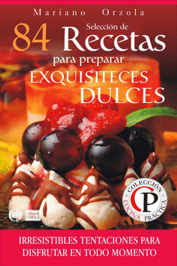 84 recetas para preparar exquisiteces dulces