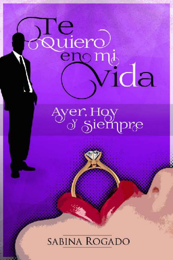 Te quiero en mi vida ayer, hoy y siempre