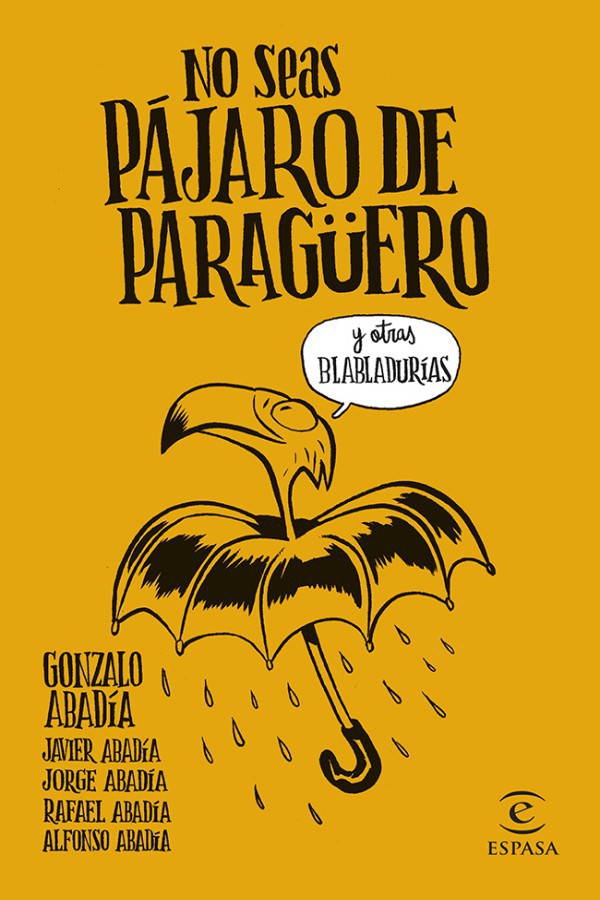 No seas pájaro de paragüero