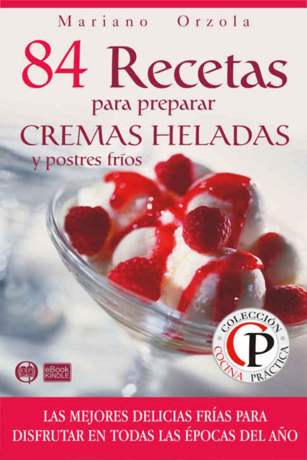 84 recetas para preparar cremas heladas y postres frios