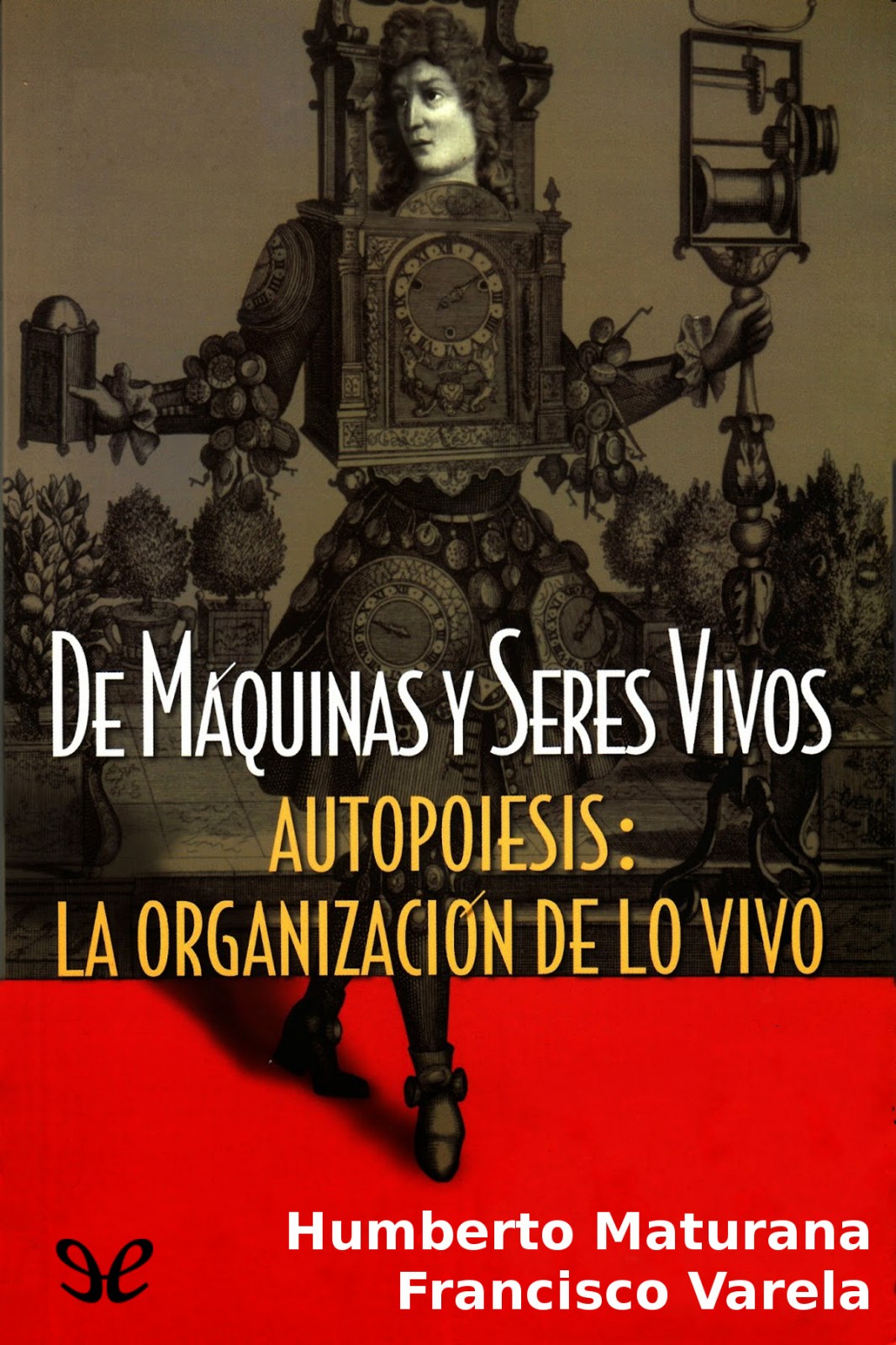 De máquinas y seres vivos. Autopoiesis: La organización de lo vivo