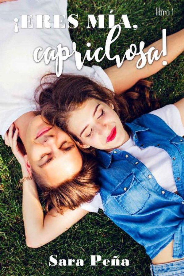 ¡Eres mía, caprichosa!