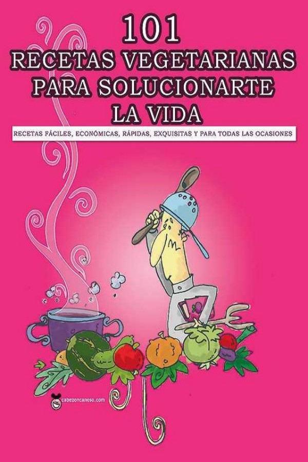 101 Recetas vegetarianas para solucionarte la vida