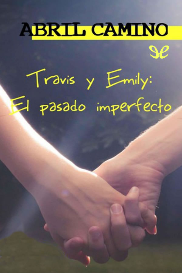 Travis y Emily. El pasado imperfecto
