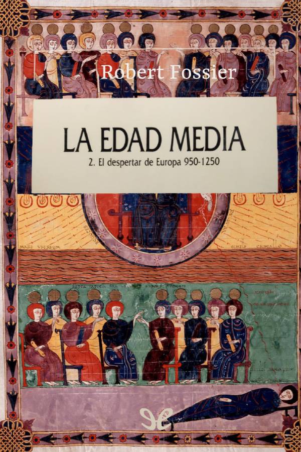 La Edad Media: T.II. El despertar de Europa (950-1250)