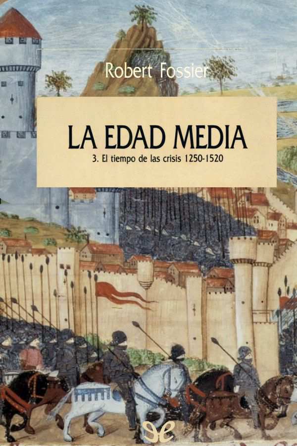 La Edad Media: T.III. El tiempo de las crisis 1250-1520