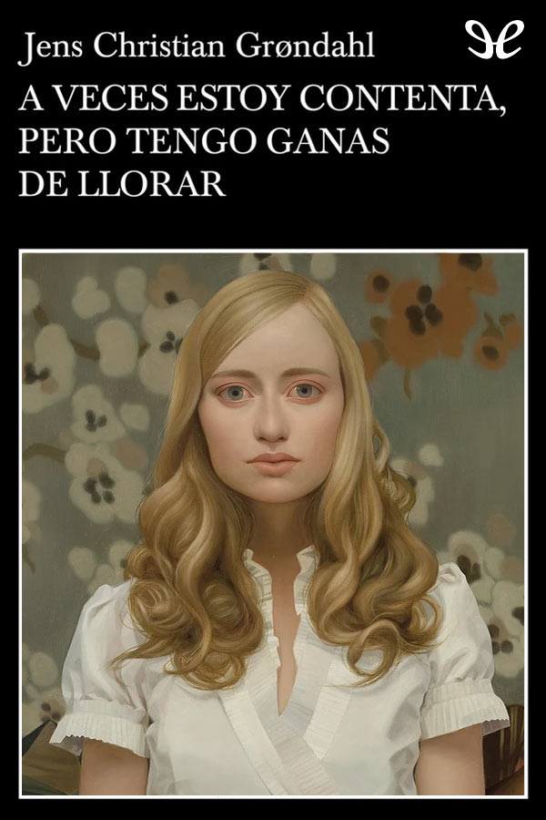 A veces estoy contenta, pero tengo ganas de llorar