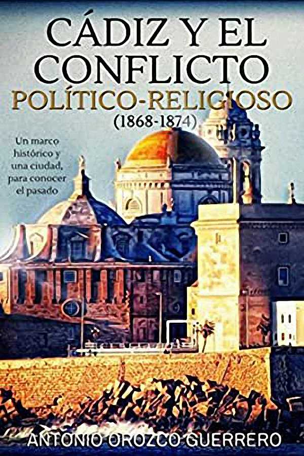 Cádiz y el conflicto politico-religioso (1868-1874)