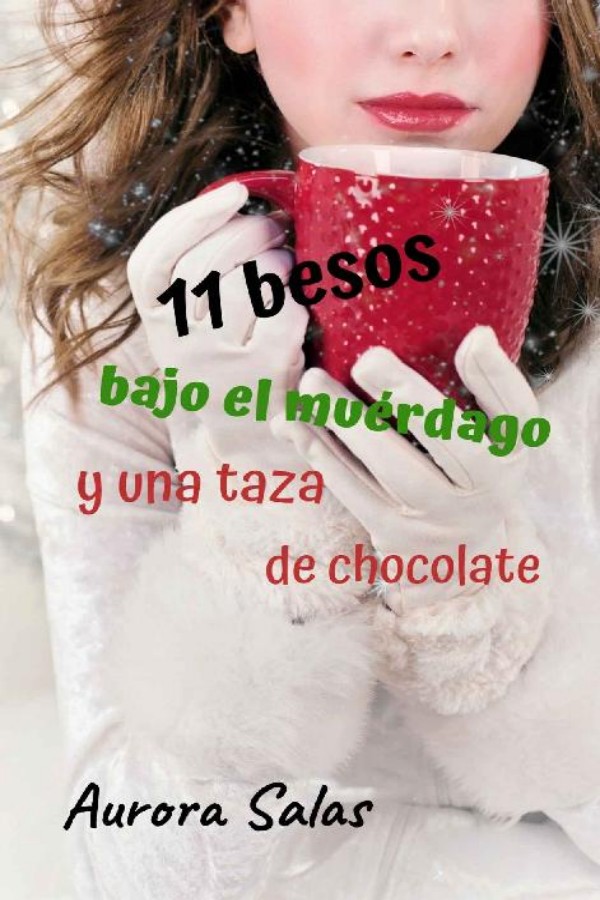 11 besos bajo el muérdago y una taza de chocolate